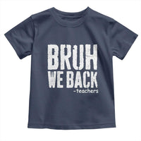 Bruh We Back Teacher Toddler T Shirt Happy First Day Of School - Wonder Print Shop