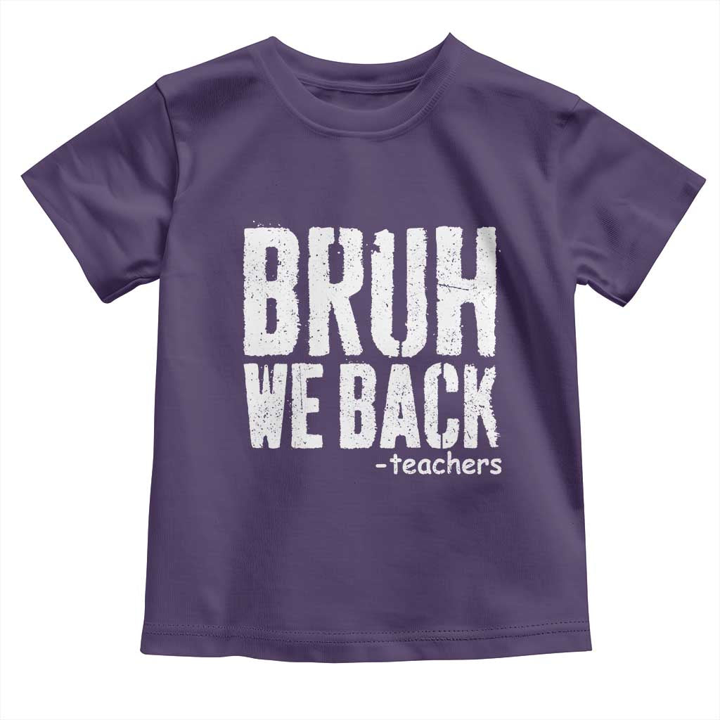 Bruh We Back Teacher Toddler T Shirt Happy First Day Of School - Wonder Print Shop