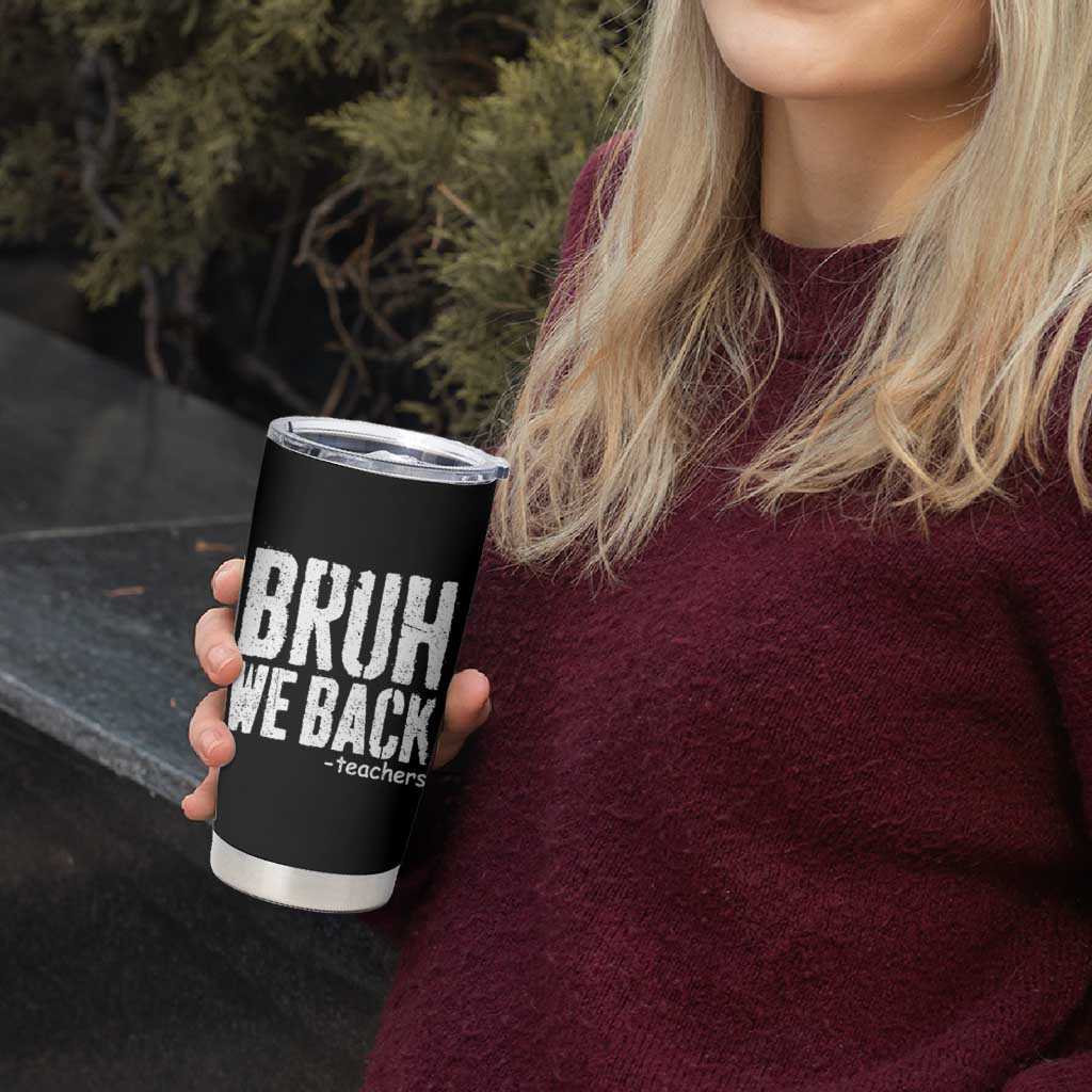 Bruh We Back Teacher Tumbler Cup Happy First Day Of School - Wonder Print Shop