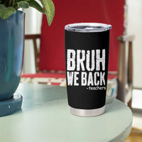 Bruh We Back Teacher Tumbler Cup Happy First Day Of School - Wonder Print Shop