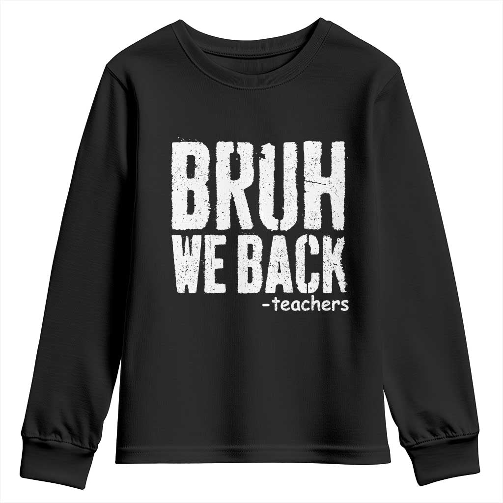 Bruh We Back Teacher Youth Sweatshirt Happy First Day Of School - Wonder Print Shop