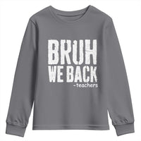 Bruh We Back Teacher Youth Sweatshirt Happy First Day Of School - Wonder Print Shop