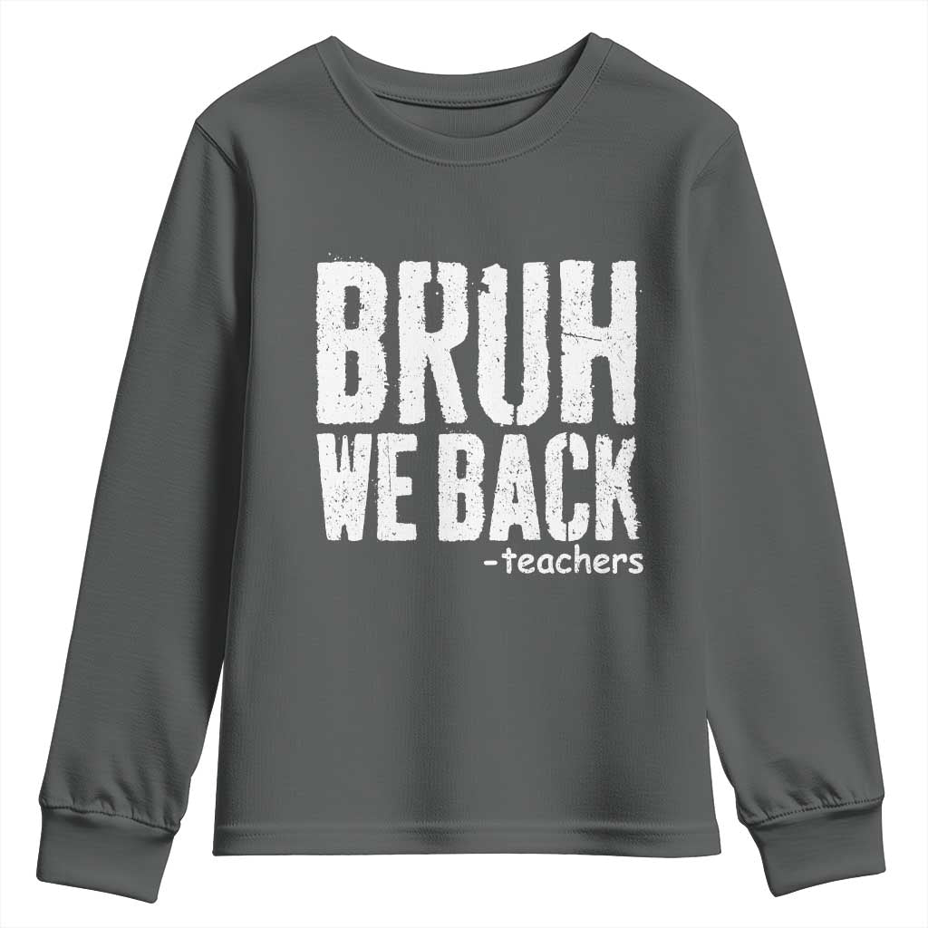 Bruh We Back Teacher Youth Sweatshirt Happy First Day Of School - Wonder Print Shop