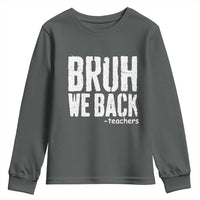 Bruh We Back Teacher Youth Sweatshirt Happy First Day Of School - Wonder Print Shop