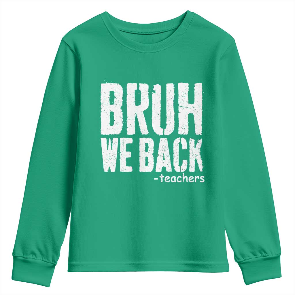 Bruh We Back Teacher Youth Sweatshirt Happy First Day Of School - Wonder Print Shop