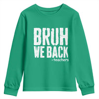 Bruh We Back Teacher Youth Sweatshirt Happy First Day Of School - Wonder Print Shop