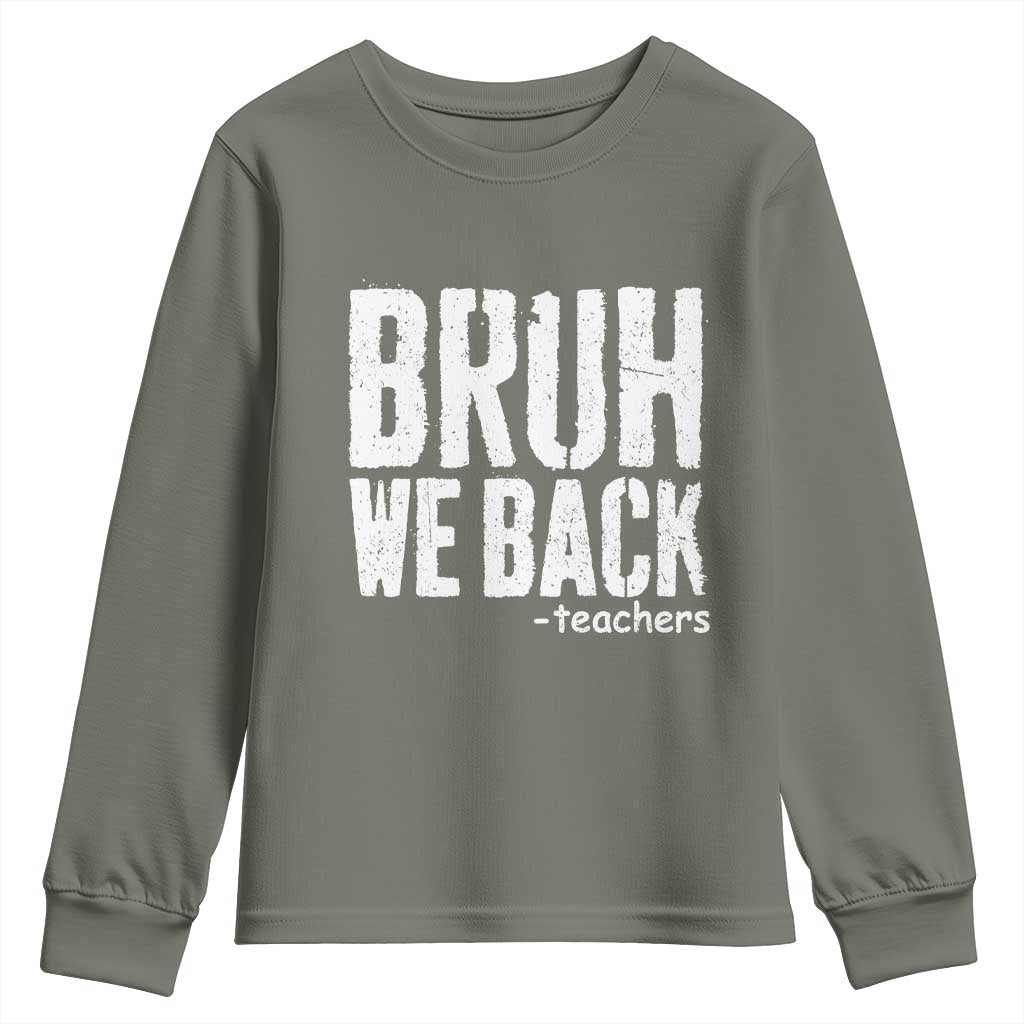 Bruh We Back Teacher Youth Sweatshirt Happy First Day Of School - Wonder Print Shop