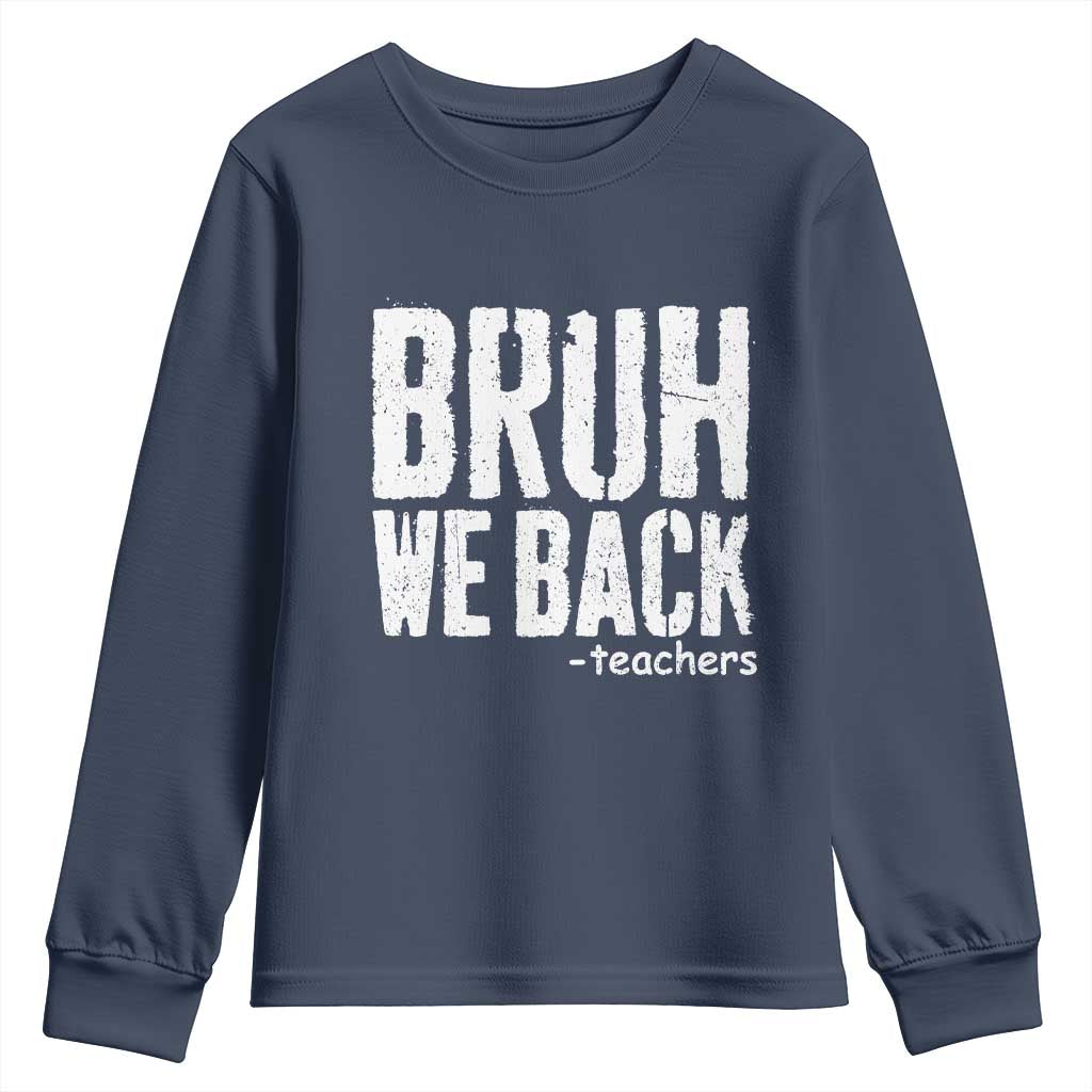 Bruh We Back Teacher Youth Sweatshirt Happy First Day Of School - Wonder Print Shop