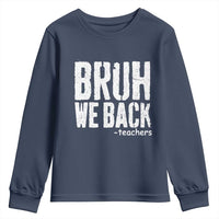 Bruh We Back Teacher Youth Sweatshirt Happy First Day Of School - Wonder Print Shop