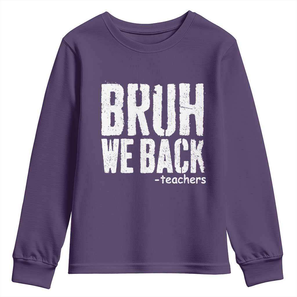 Bruh We Back Teacher Youth Sweatshirt Happy First Day Of School - Wonder Print Shop
