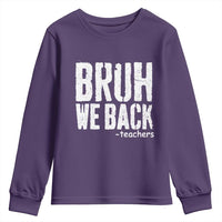 Bruh We Back Teacher Youth Sweatshirt Happy First Day Of School - Wonder Print Shop