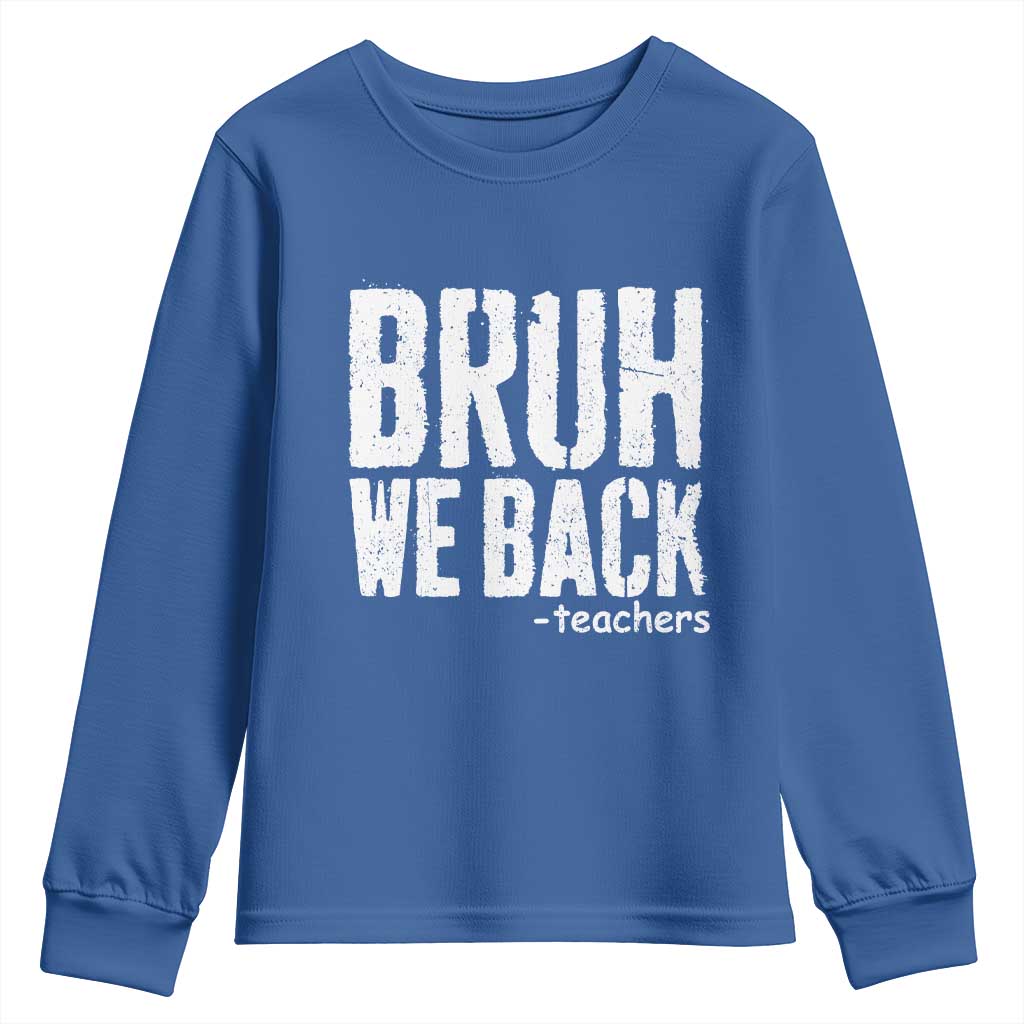 Bruh We Back Teacher Youth Sweatshirt Happy First Day Of School - Wonder Print Shop