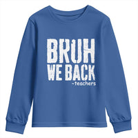 Bruh We Back Teacher Youth Sweatshirt Happy First Day Of School - Wonder Print Shop