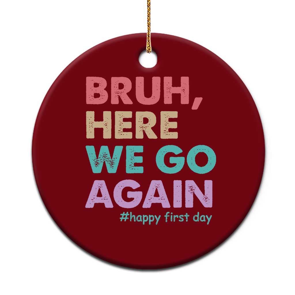 Here We Go Again Ceramic Ornament Funny Back To School Teacher Gen A Slang - Wonder Print Shop