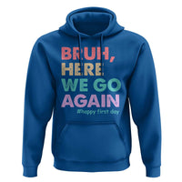 Here We Go Again Hoodie Funny Back To School Teacher Gen A Slang - Wonder Print Shop
