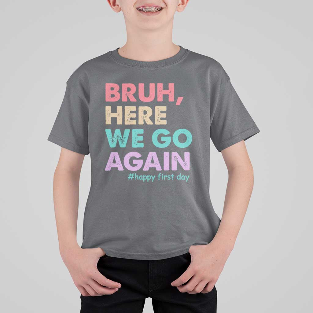 Here We Go Again T Shirt For Kid Funny Back To School Teacher Gen A Slang - Wonder Print Shop
