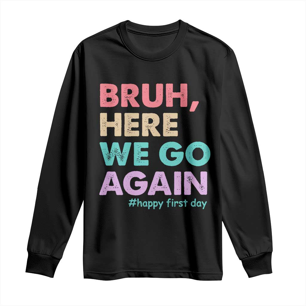 Here We Go Again Long Sleeve Shirt Funny Back To School Teacher Gen A Slang - Wonder Print Shop