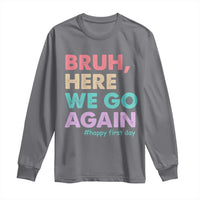 Here We Go Again Long Sleeve Shirt Funny Back To School Teacher Gen A Slang - Wonder Print Shop