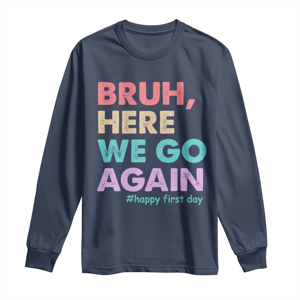 Here We Go Again Long Sleeve Shirt Funny Back To School Teacher Gen A Slang - Wonder Print Shop