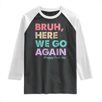 Here We Go Again Raglan Shirt Funny Back To School Teacher Gen A Slang - Wonder Print Shop