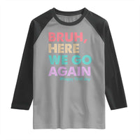 Here We Go Again Raglan Shirt Funny Back To School Teacher Gen A Slang - Wonder Print Shop