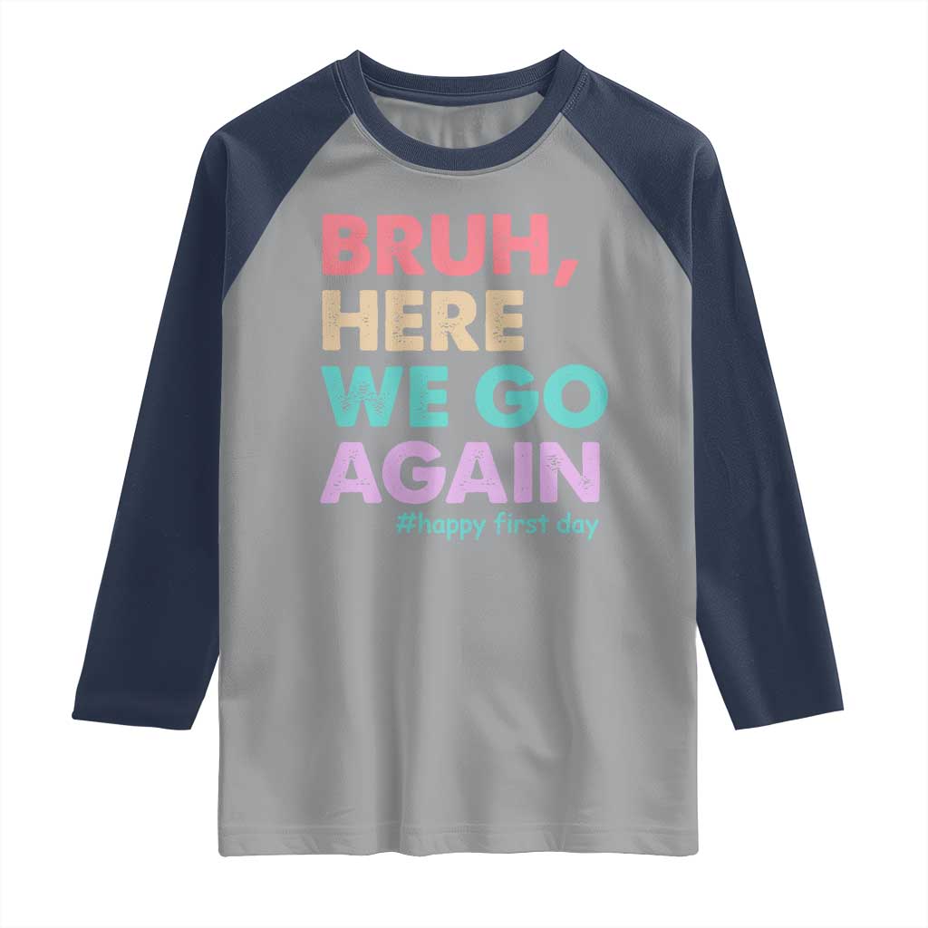 Here We Go Again Raglan Shirt Funny Back To School Teacher Gen A Slang - Wonder Print Shop