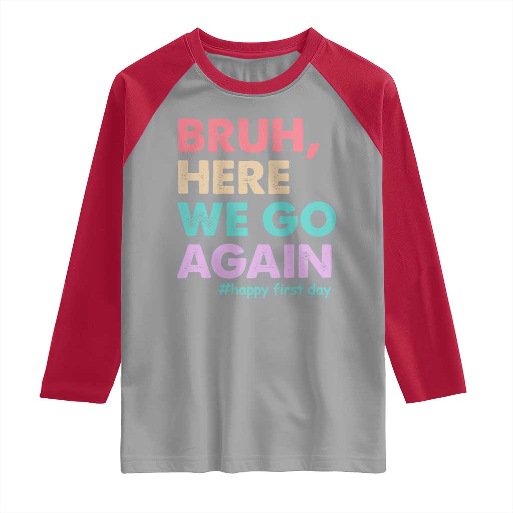 Here We Go Again Raglan Shirt Funny Back To School Teacher Gen A Slang - Wonder Print Shop