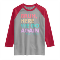 Here We Go Again Raglan Shirt Funny Back To School Teacher Gen A Slang - Wonder Print Shop