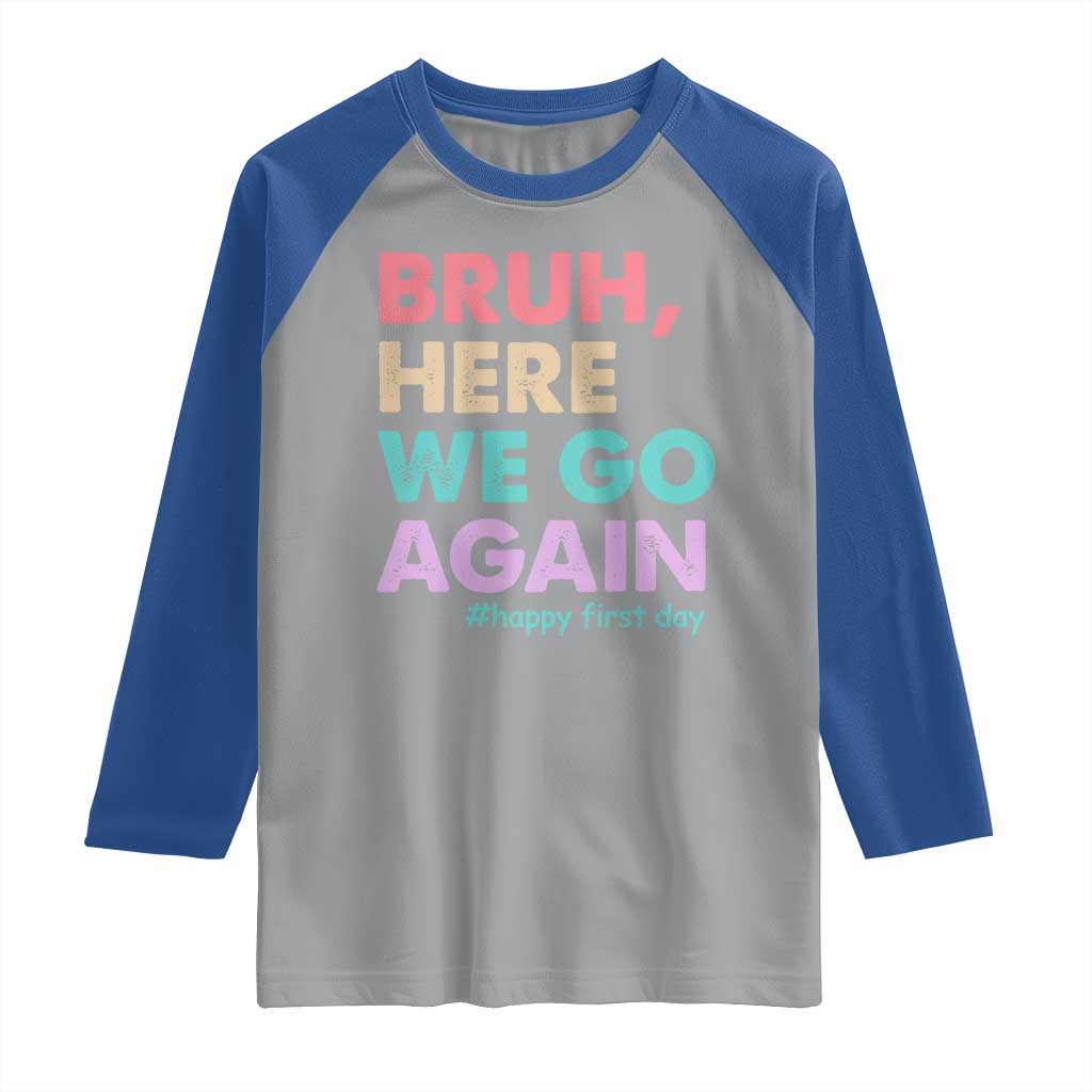 Here We Go Again Raglan Shirt Funny Back To School Teacher Gen A Slang - Wonder Print Shop