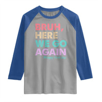 Here We Go Again Raglan Shirt Funny Back To School Teacher Gen A Slang - Wonder Print Shop