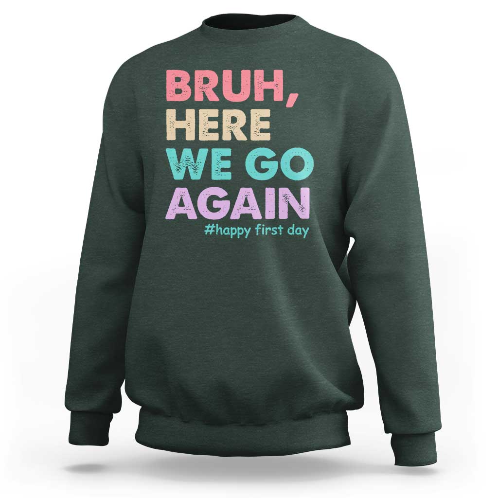 Here We Go Again Sweatshirt Funny Back To School Teacher Gen A Slang - Wonder Print Shop