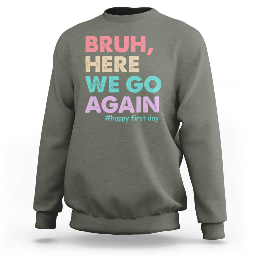 Here We Go Again Sweatshirt Funny Back To School Teacher Gen A Slang - Wonder Print Shop