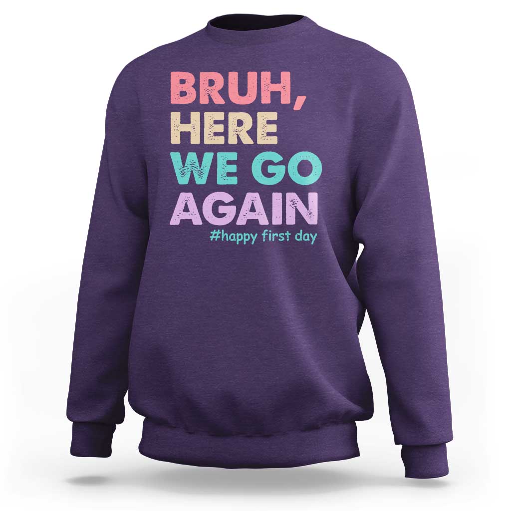 Here We Go Again Sweatshirt Funny Back To School Teacher Gen A Slang - Wonder Print Shop