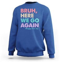 Here We Go Again Sweatshirt Funny Back To School Teacher Gen A Slang - Wonder Print Shop