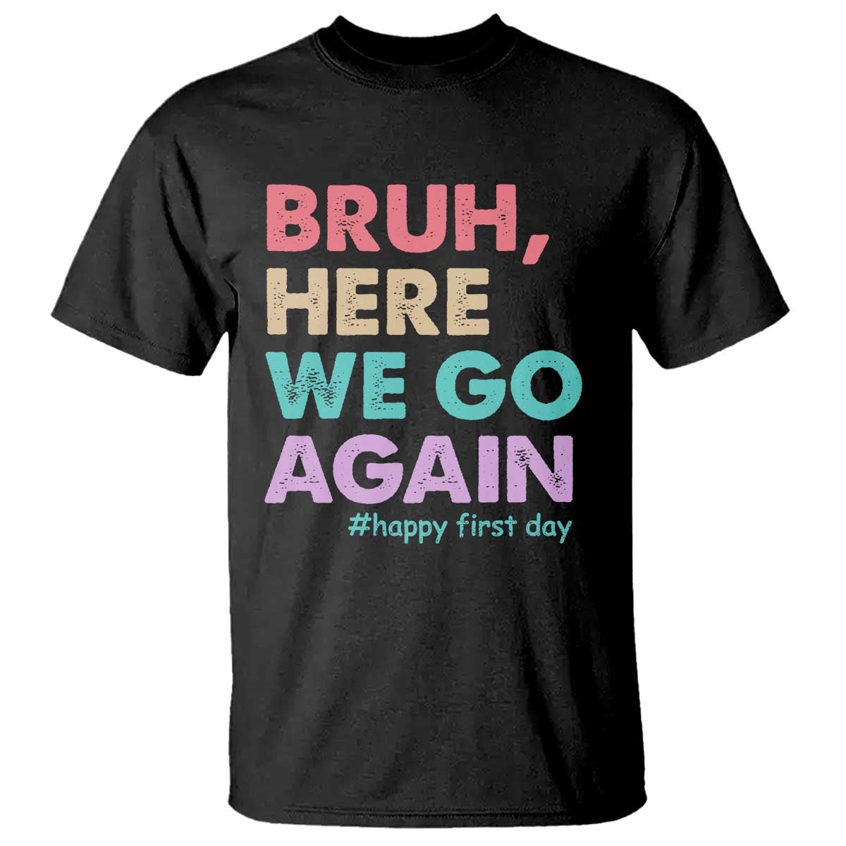 Here We Go Again T Shirt Funny Back To School Teacher Gen A Slang - Wonder Print Shop