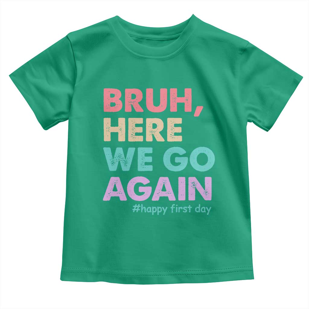 Here We Go Again Toddler T Shirt Funny Back To School Teacher Gen A Slang - Wonder Print Shop