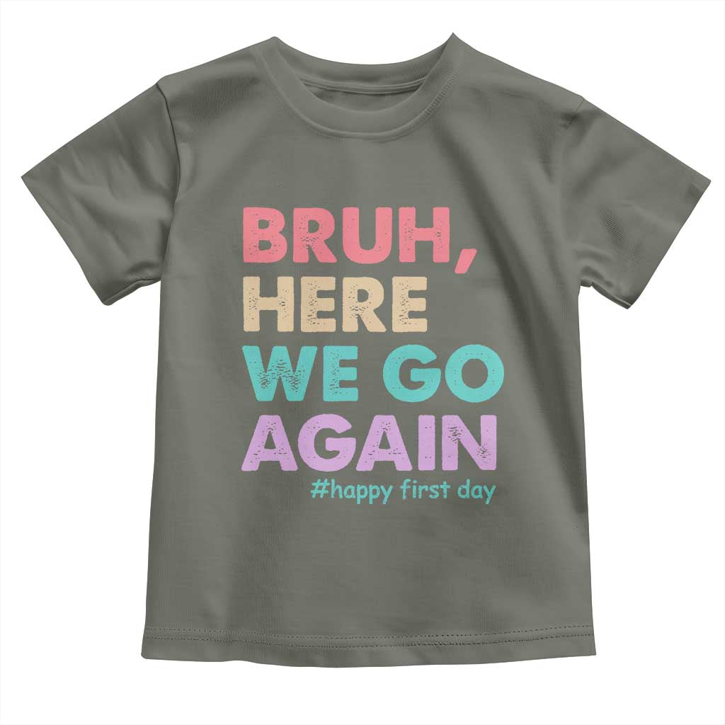 Here We Go Again Toddler T Shirt Funny Back To School Teacher Gen A Slang - Wonder Print Shop
