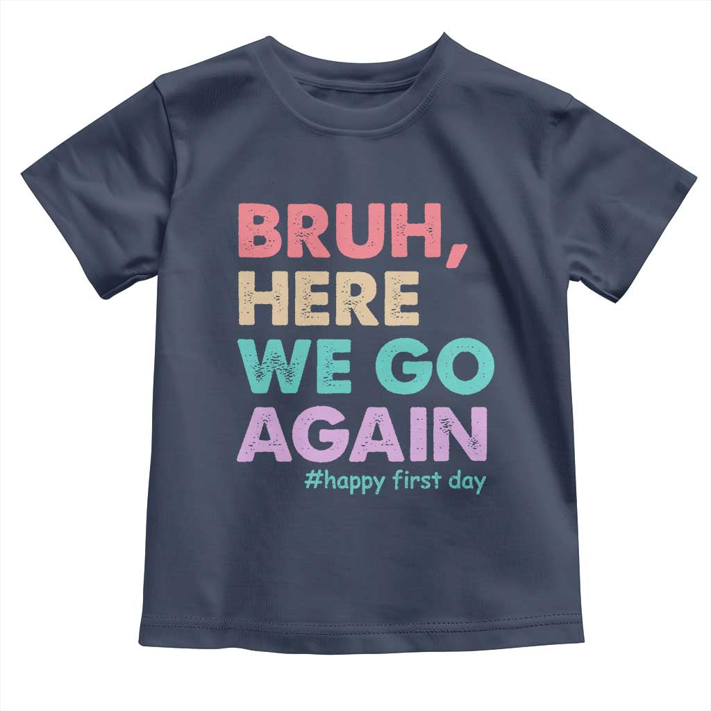 Here We Go Again Toddler T Shirt Funny Back To School Teacher Gen A Slang - Wonder Print Shop