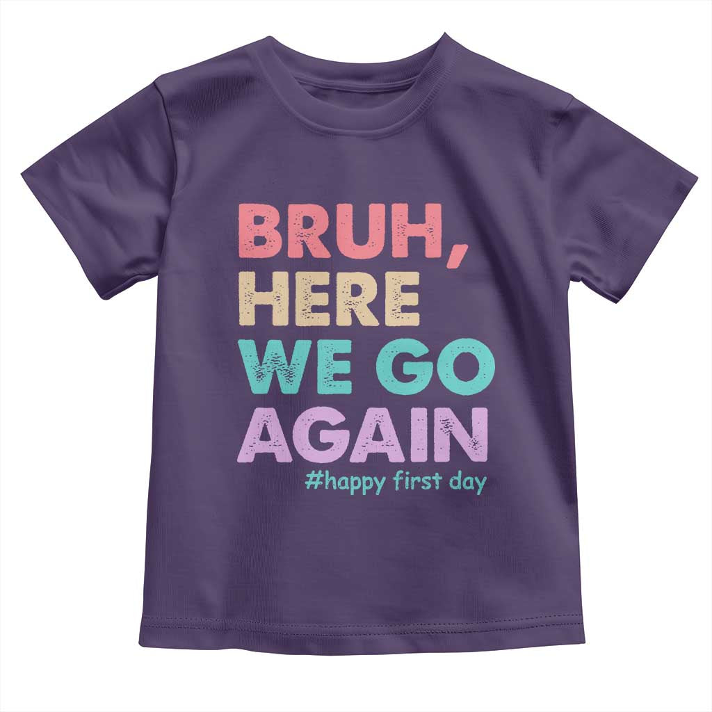 Here We Go Again Toddler T Shirt Funny Back To School Teacher Gen A Slang - Wonder Print Shop