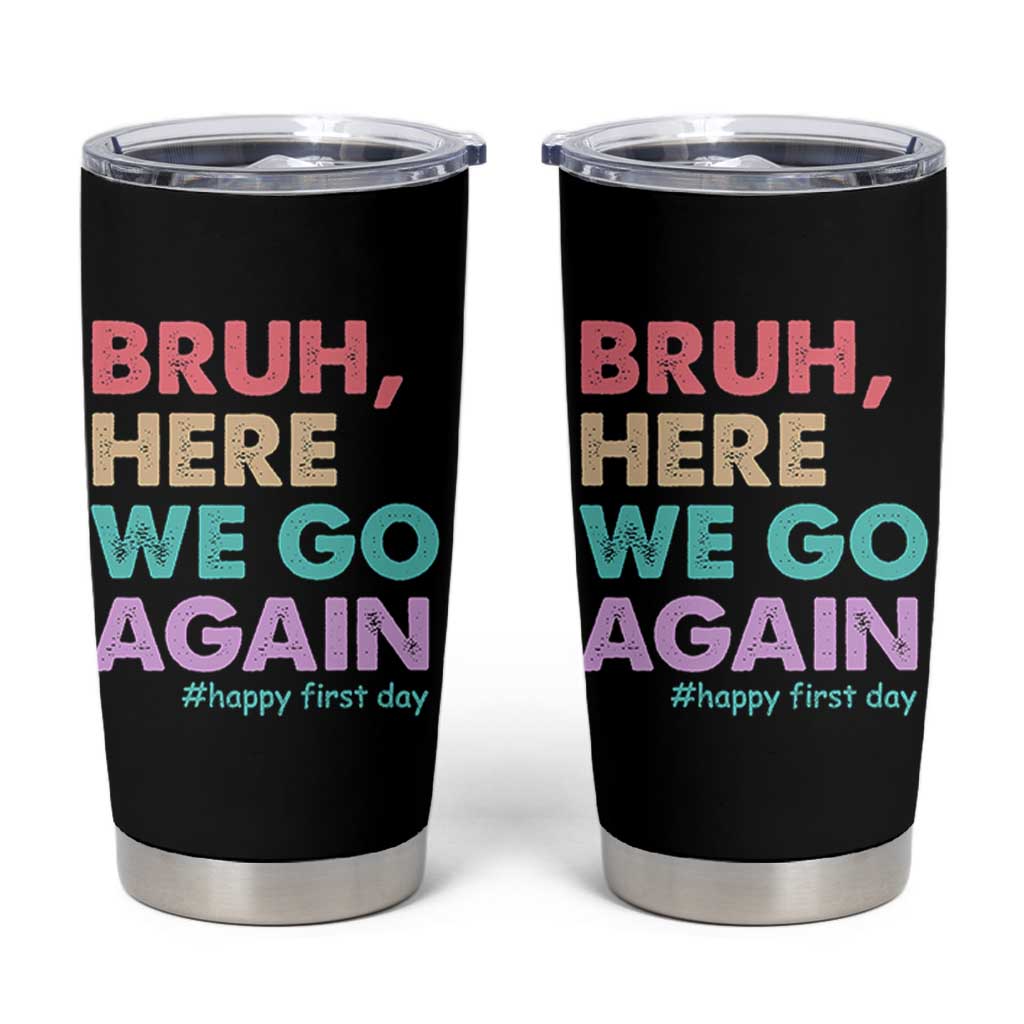 Here We Go Again Tumbler Cup Funny Back To School Teacher Gen A Slang - Wonder Print Shop