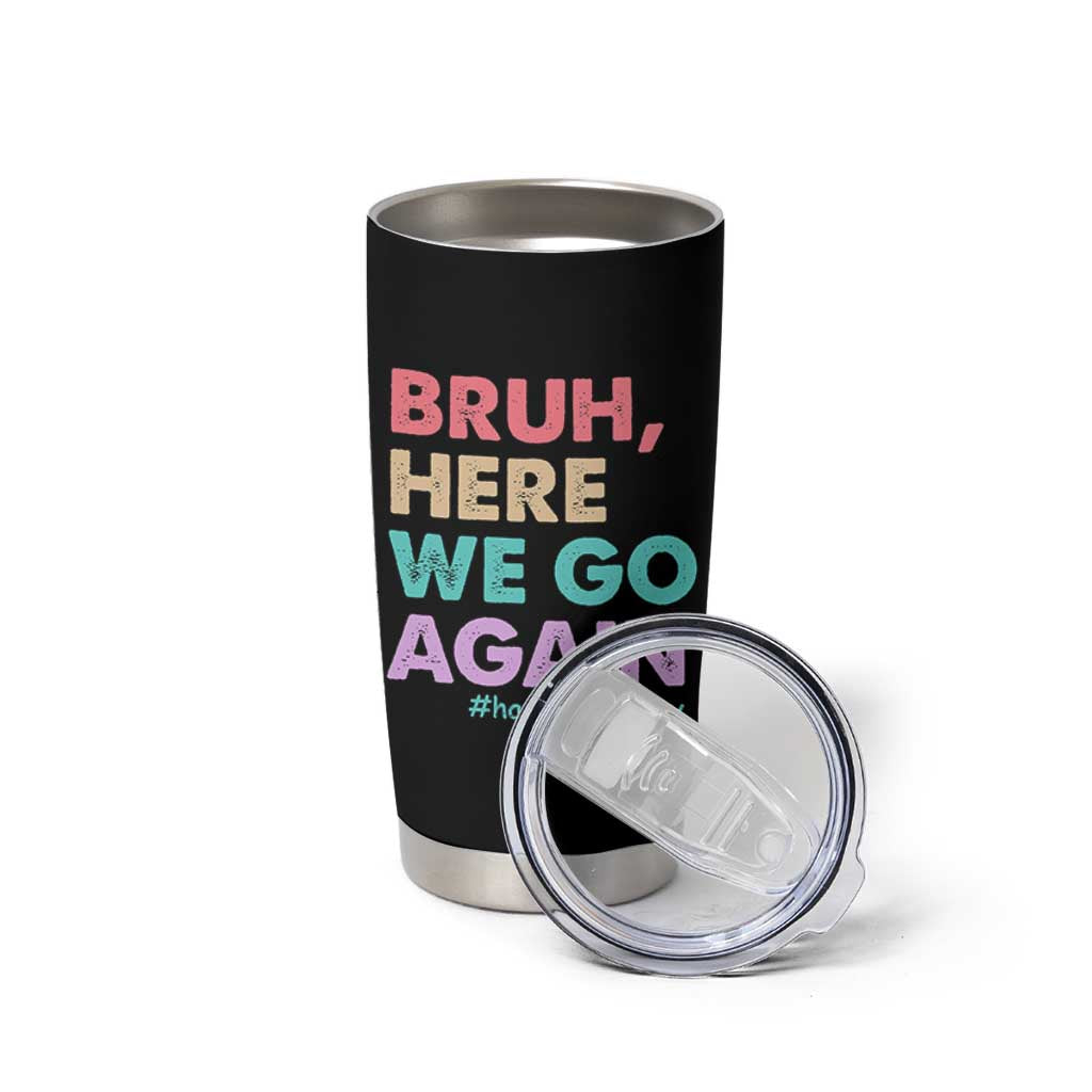 Here We Go Again Tumbler Cup Funny Back To School Teacher Gen A Slang - Wonder Print Shop