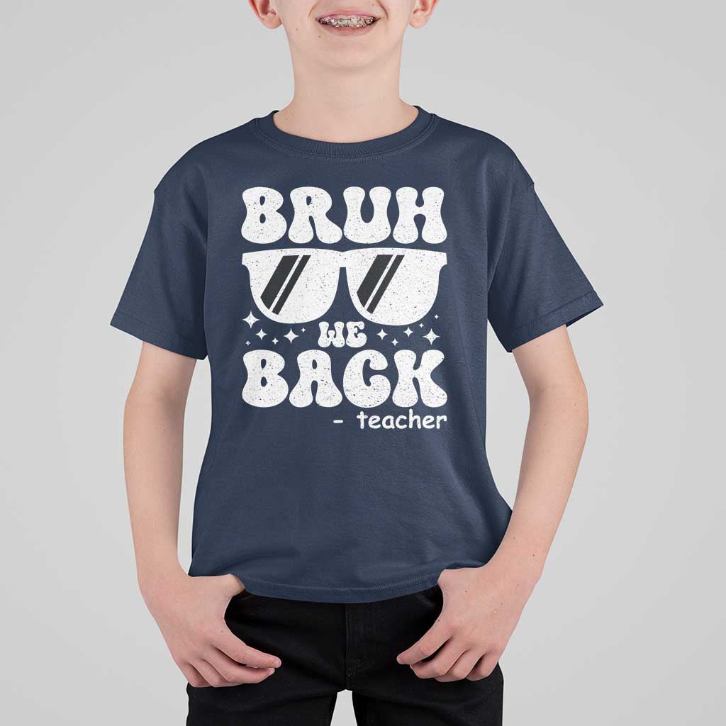 Bruh We Back Teacher T Shirt For Kid Funny Back To School Gen A Slang Sunglasses - Wonder Print Shop