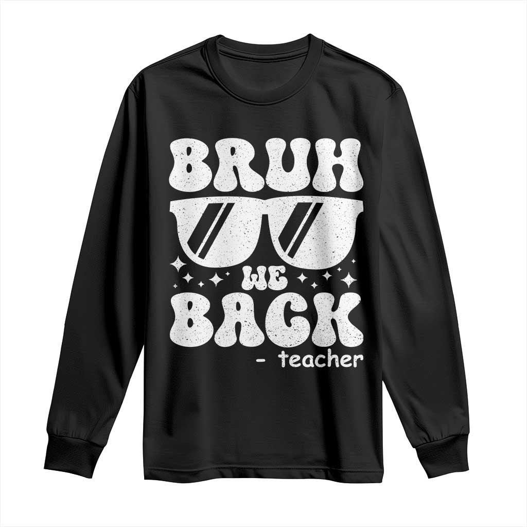 Bruh We Back Teacher Long Sleeve Shirt Funny Back To School Gen A Slang Sunglasses - Wonder Print Shop