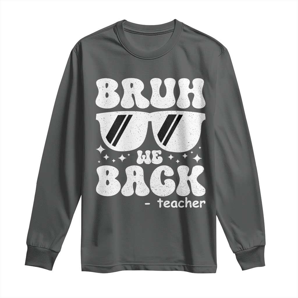 Bruh We Back Teacher Long Sleeve Shirt Funny Back To School Gen A Slang Sunglasses - Wonder Print Shop