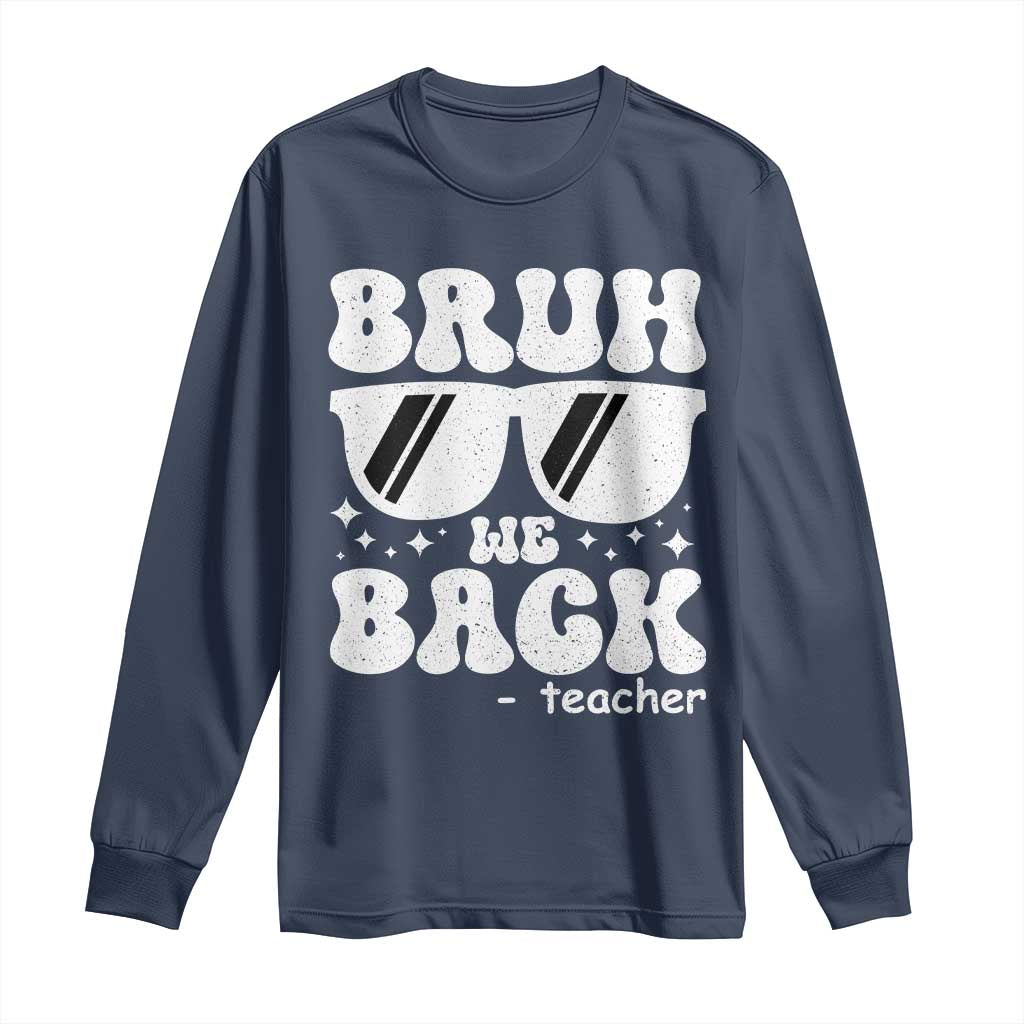Bruh We Back Teacher Long Sleeve Shirt Funny Back To School Gen A Slang Sunglasses - Wonder Print Shop