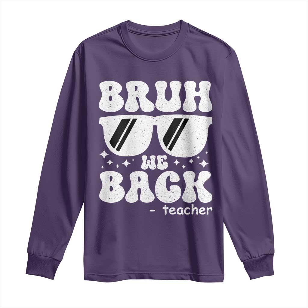Bruh We Back Teacher Long Sleeve Shirt Funny Back To School Gen A Slang Sunglasses - Wonder Print Shop