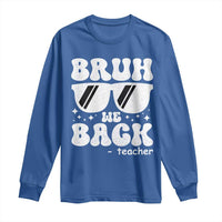 Bruh We Back Teacher Long Sleeve Shirt Funny Back To School Gen A Slang Sunglasses - Wonder Print Shop