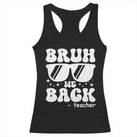 Bruh We Back Teacher Racerback Tank Top Funny Back To School Gen A Slang Sunglasses - Wonder Print Shop