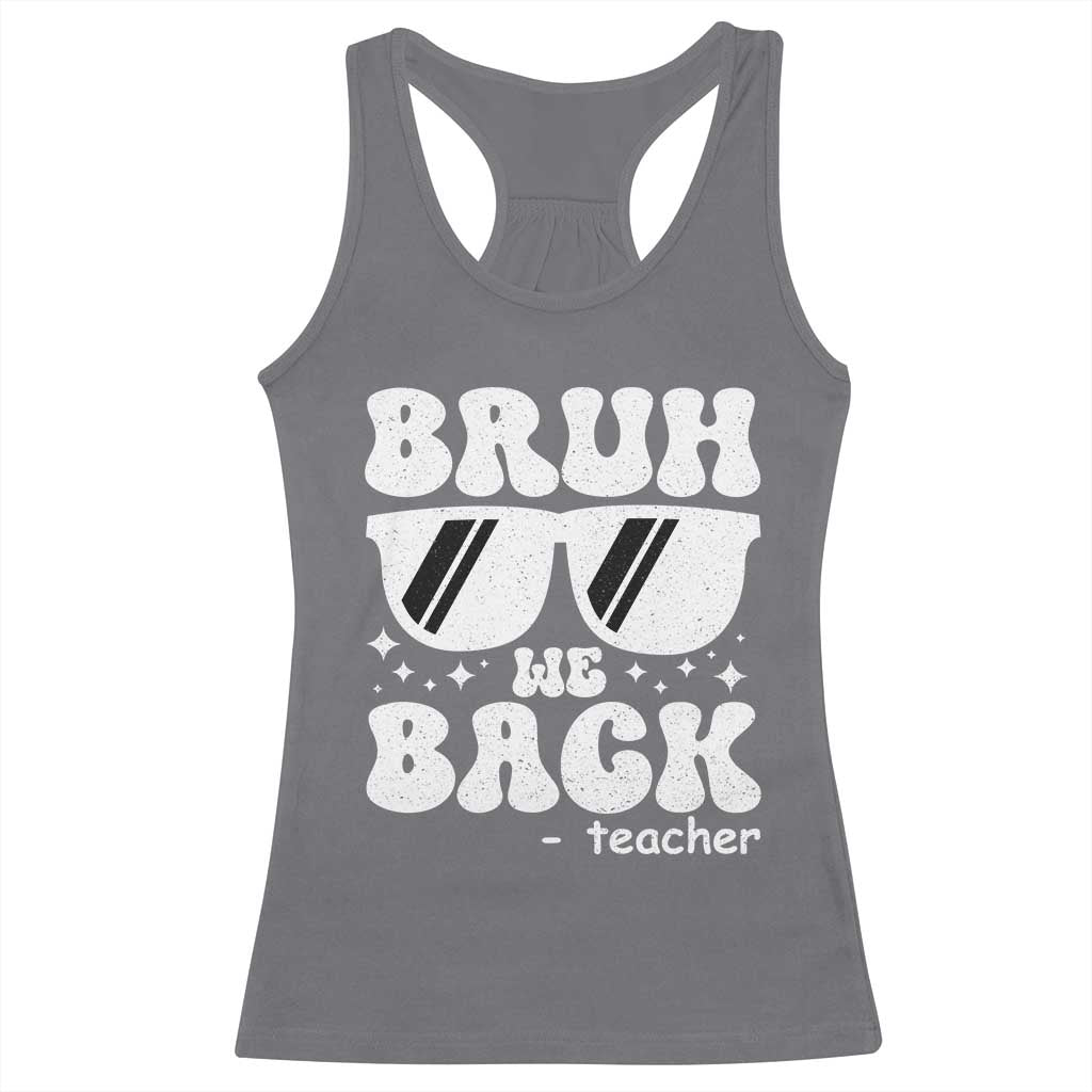 Bruh We Back Teacher Racerback Tank Top Funny Back To School Gen A Slang Sunglasses - Wonder Print Shop