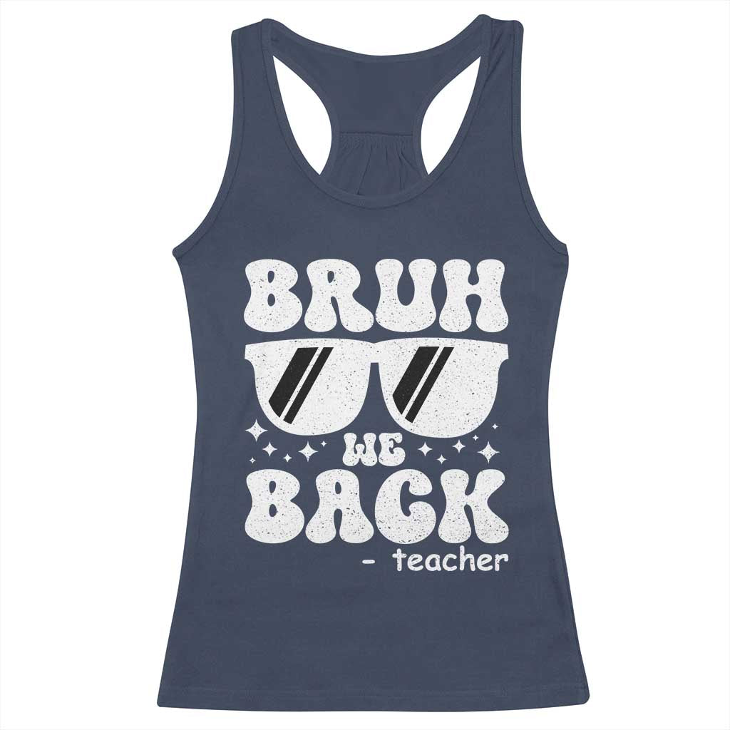 Bruh We Back Teacher Racerback Tank Top Funny Back To School Gen A Slang Sunglasses - Wonder Print Shop